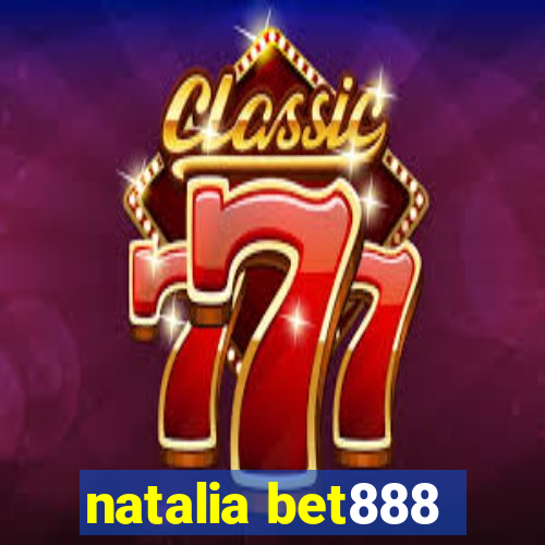 natalia bet888